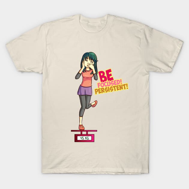 Be Focused! Be Persistent! T-Shirt by Nizartdesign